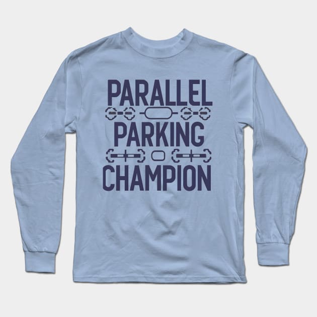 Parallel Parking Champion Long Sleeve T-Shirt by NomiCrafts